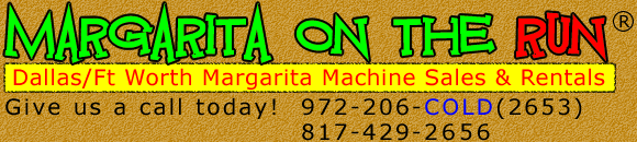 Margarita On The Run: Dallas / Ft. Worth Margarita Machines, Frozen Drink Machines, Slush Machines and Granita Machines Sales and Rentals